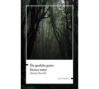 Da qualche parte finisce tutto - Novelli Marina