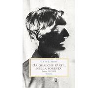 Da qualche parte, nella foresta. Lettere 1897-1939