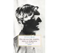 Da qualche parte, nella foresta. Lettere 1897-1939 - Milosz O.V. De L.