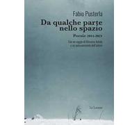 Da qualche parte nello spazio. Poesie 2011-2021