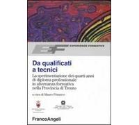 Da qualificati a tecnici. La sperimentazione dei quarti anni di diploma professionale in alternanza formativa nella Provincia di Trento