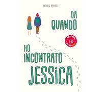 Da quando ho incontrato Jessica. Storia di un fantasma per amica. Ediz. Tascabile