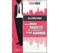 Da quei bravi ragazzi che si sono inventati Pearl Harbor