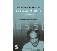 Da quella prigione. Il caso Moro. Nuova ediz.