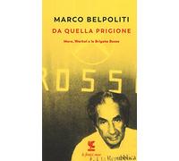 Da quella prigione. Moro, Warhol e le Brigate Rosse. Nuova ediz.