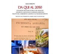 Da qui al 2050. Evoluzione dell'agricoltura e del paesaggio agrario in Garfagnana (e Lunigiana orientale) nell'età del cambiamento climatico e le necessarie risposte. Progetto ANCI «Fermenti in C...