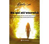 Da qui all'eternità. Che senso ha chiederci che cosa avverrà dopo la morte, se non ci siamo finora chiesti dove eravamo prima di nascere?