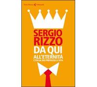 Da qui all'eternità. L'Italia dei privilegi a vita
