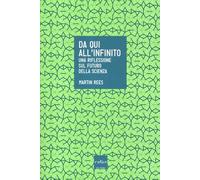 Da qui all'infinito. Una riflessione sul futuro della scienza