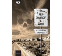 Da qui comincia il West - Pieralli Alessandro