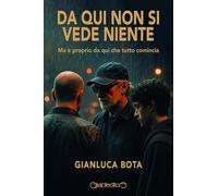 Da qui non si vede niente. Ma è proprio da qui che tutto comincia