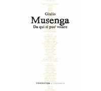 Da qui si può volare - Musenga Giulio
