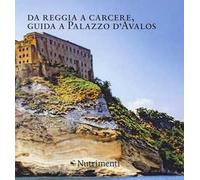 Da reggia a carcere. Guida a palazzo D'Avalos