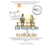 Da Rejeição à Aceitação: Um caderno de autoterapia para transformar a dor do “não” em crescimento, coragem e autocuidado