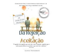Da Rejeição à Aceitação: Um caderno de autoterapia para transformar a dor do “não” em crescimento, coragem e autocuidado