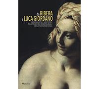 Da Ribera a Luca Giordano. Caravaggeschi e altri pittori della Fondazione Roberto Longhi e della Fondazione Sicilia. Catalogo della mostra (Palermo, 17 febbraio-10 giugno 2018)