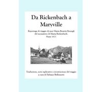 Da Rickenbach a Maryville: Reportage di viaggio di suor Maria Beatrix Renggli del monastero di Maria Rickenbach. Stans 1875