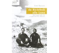 Da Ricòrboli alla luna. Brevi saggi sulla vita e l'opera di Fosco Maraini