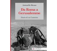 Da Roma a Gerusalemme. Diario di un cammino