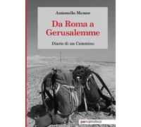 Da Roma a Gerusalemme. Diario di un cammino