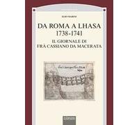 Da Roma a Lhasa, 1738-1741. Il giornale di Frà Cassiano da Macerata