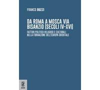 Da Roma a Mosca via Bisanzio (secoli IV-XVI) etc.