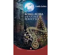 Da Roma a Roma in un Natale perfetto