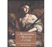 Da Romanino e Moretto a Ceruti. Tesori ritrovati della Pinacoteca Tosio Martinengo. Catalogo della mostra (Brescia, 22 ottobre 2005-19 marzo 2006)