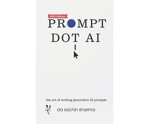 Da Sachin Sharma Prompt DOT AI(Artificial Intelligence) (Tascabile)