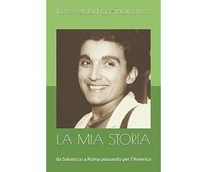 DA SALONICCO A ROMA PASSANDO PER L'AMERICA: LA MIA STORIA