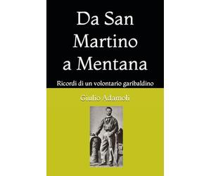 Da San Martino a Mentana: Ricordi di un volontario garibaldino