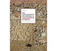 Da San Quirico in Osenna a San Quirico d'Orcia. Tracce di una comunità