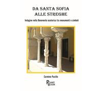 Da Santa Sofia alle streghe. Indagine nella Benevento esoterica tra monume...