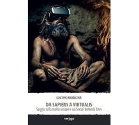 Da sapiens a virtualis. Saggio sulla realtà sociale e sui Social Network Sites
