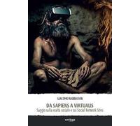 Da sapiens a virtualis. Saggio sulla realtà sociale e sui Social Network Sites