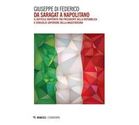 Da Saragat a Napolitano. Il difficile rapporto tra Presidente della Repubb...