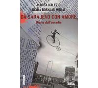 Da Sarajevo con amore. Diario dall'assedio - Bosnjak Monai Diana, Kalezic Punisa