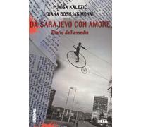 Da Sarajevo con amore. Diario dall'assedio - Bosnjak Monai Diana, Kalezic Punisa