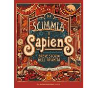 Da scimmia a Sapiens. Breve storia dell'umanità. Ediz. illustrata