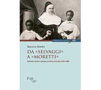 Da «selvaggi» a «moretti». Schiavitù, riscatti e missioni tra Africa ed Europa (1824-1896)