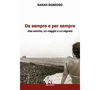 Da sempre e per sempre. Due amiche, un viaggio e un segreto