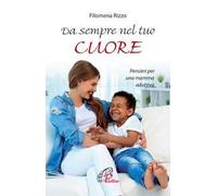 Da sempre nel tuo cuore. Pensieri per una mamma adottiva