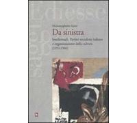 Da sinistra. Intellettuali, Partito socialista italiano e organizzazione della cultura (1953-1960)