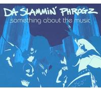 Da Slammin' Phrogz - Something About the Music (Kam