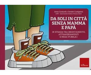 Da soli in città senza mamma e papà. In strada tra orientamento, attraversamenti
