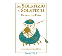 Da solstizio a solstizio. Un anno con Falco - 2023 - Damanhur