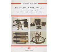 Da sotto la Marmolada: avvenimenti personaggi e reperti: guida al museo della grande guerra a passo Fedaia - Reperti di guerra: guida al museo della grande guerra a passo Fedaia: volume 2°.