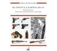 Da sotto la Marmolada. Reperti di guerra (Vol. 2)
