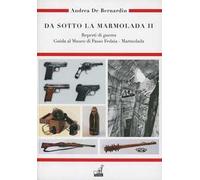 Da sotto la Marmolada. Vol. 2: Reperti di guerra