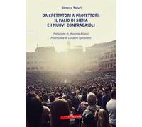 Da spettatori a protettori: Il Palio di Siena e i nuovi contradaioli